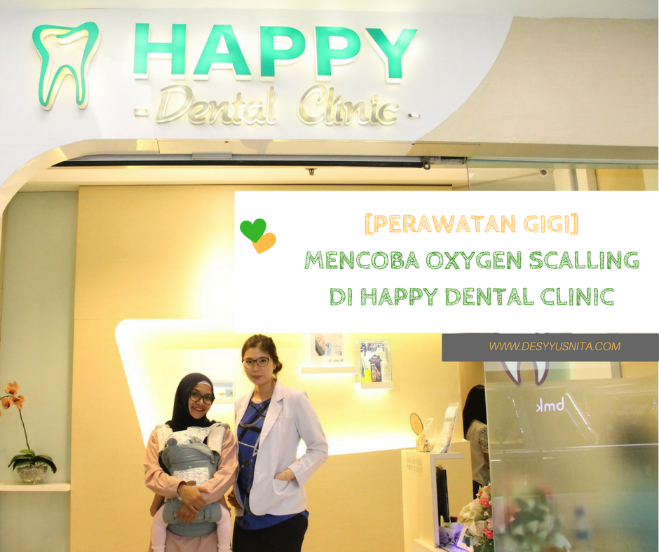 Oxygen Scalling and Protection, Scalling, Perawatan Gigi, Clozette Indonesia, Happy Dental Clinic, Clozette Review,