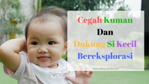 Bereksplorasi, Mitu Baby, Mitu Baby Antiseptic, Tumbuh Kembang Anak, Perkembangan Anak, Eksplorasi Anak, Bebas Kuman, Bereksplorasi