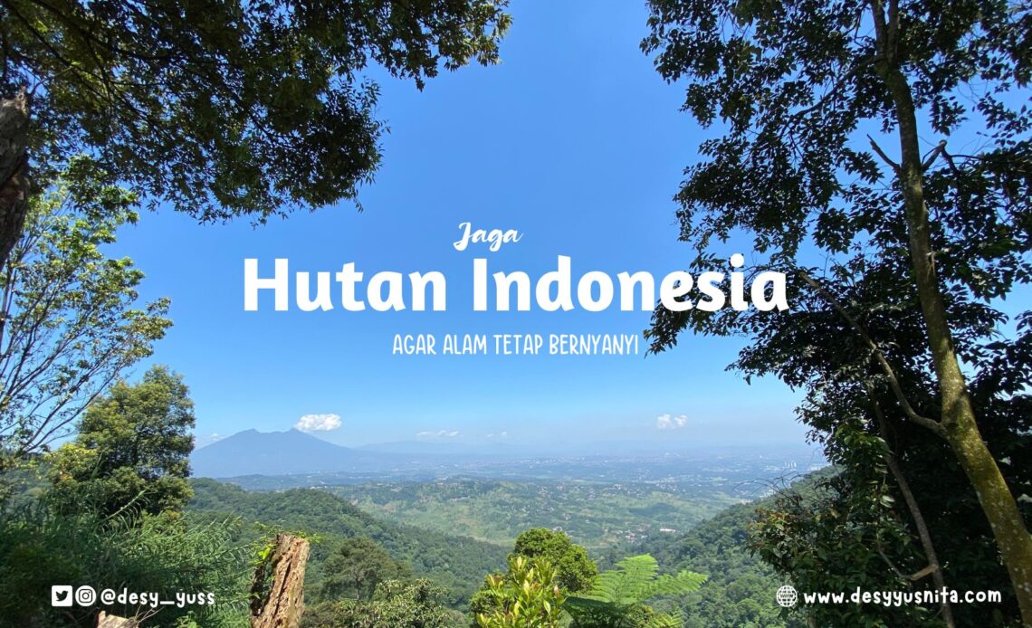 Jaga Hutan Indonesia Agar Alam Tetap Bernyanyi