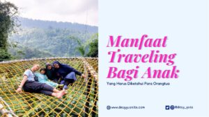 Manfaat Traveling Bagi Anak - www.desyyusnita.com