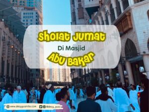 Sholat Jumat Pertama di Masjid Abu Bakar Mekkah